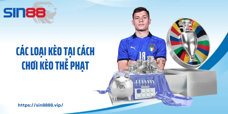 Các loại kèo tại cách chơi kèo thẻ phạt