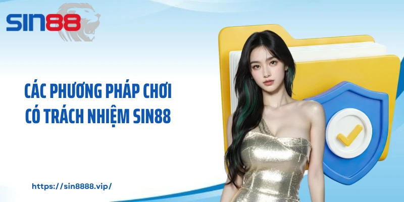 Các phương pháp chơi có trách nhiệm Sin88
