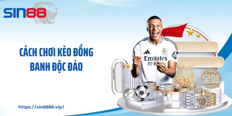 Cách chơi kèo đồng banh độc đáo