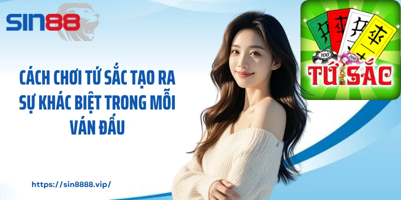 Cách Chơi Tứ Sắc Tạo Ra Sự Khác Biệt Trong Mỗi Ván Đấu