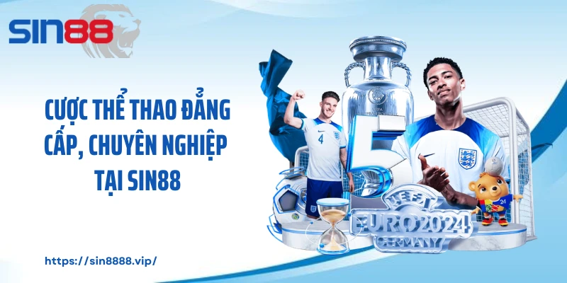 Cược thể thao đẳng cấp, chuyên nghiệp tại SIN88