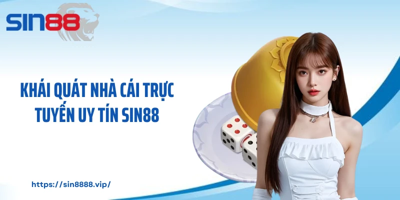 Khái quát nhà cái trực tuyến uy tín SIN88