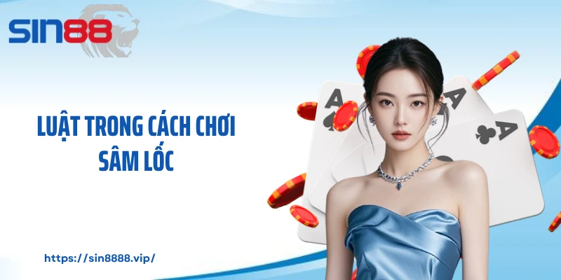 Luật trong cách chơi sâm lốc