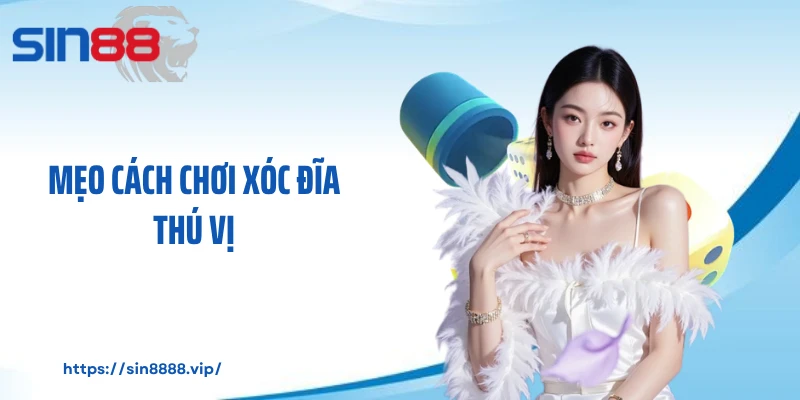 Mẹo cách chơi xóc đĩa thú vị