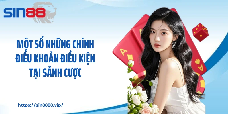 Một số những chính điều khoản điều kiện tại sảnh cược