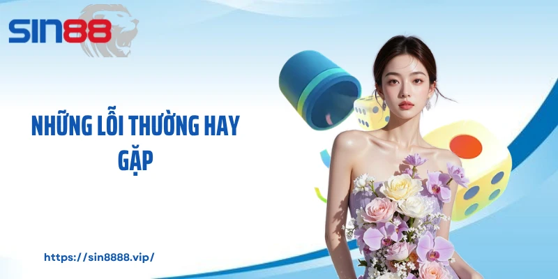 Những lỗi thường hay gặp