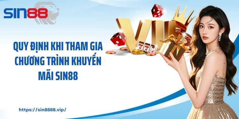 Quy định khi tham gia chương trình khuyến mãi Sin88