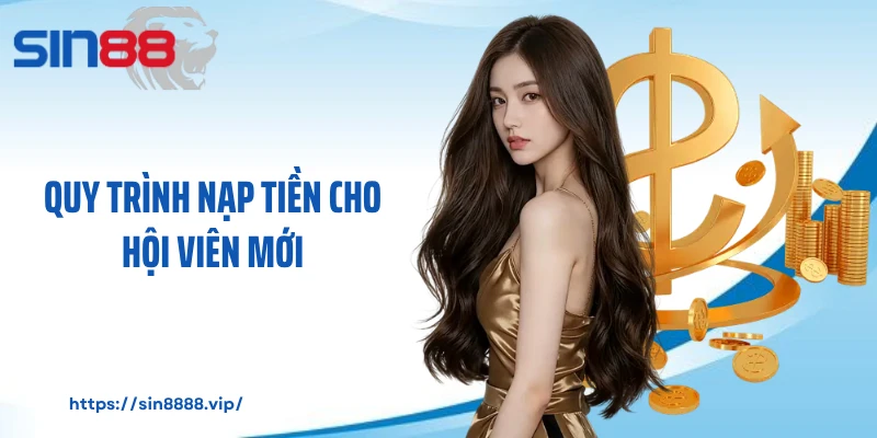 Quy trình nạp tiền cho hội viên mới