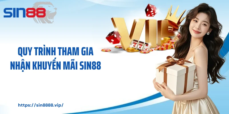 Quy trình tham gia nhận khuyến mãi Sin88