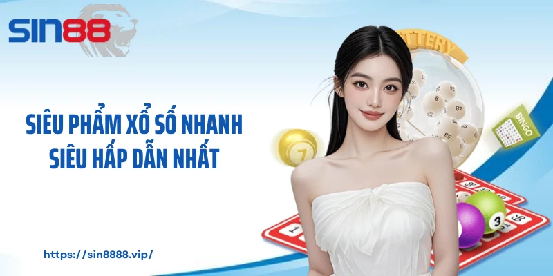Siêu phẩm xổ số nhanh siêu hấp dẫn nhất