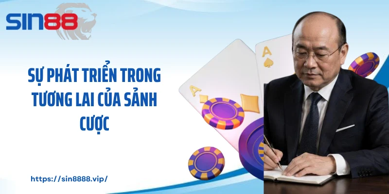Sự phát triển trong tương lai của sảnh cược