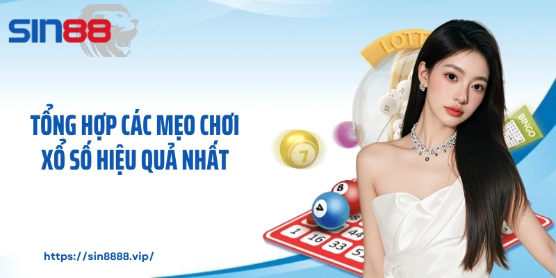 Tổng hợp các mẹo chơi xổ số hiệu quả nhất