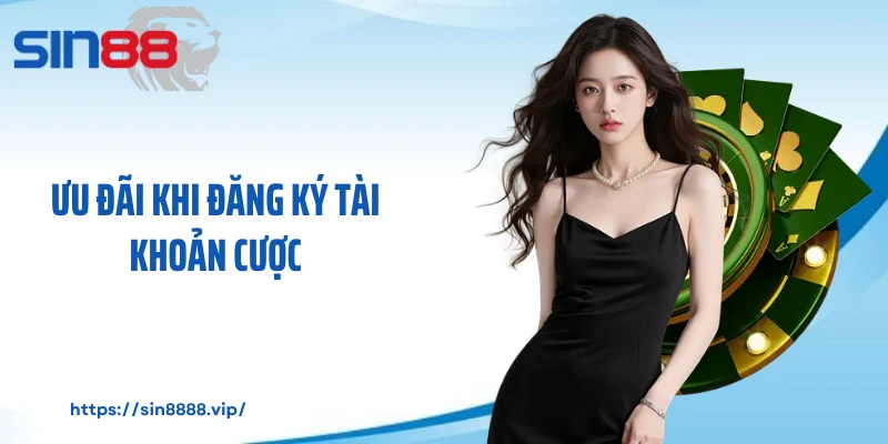 Ưu đãi khi đăng ký tài khoản cược